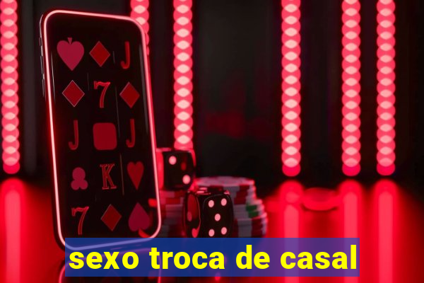 sexo troca de casal