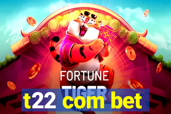 t22 com bet