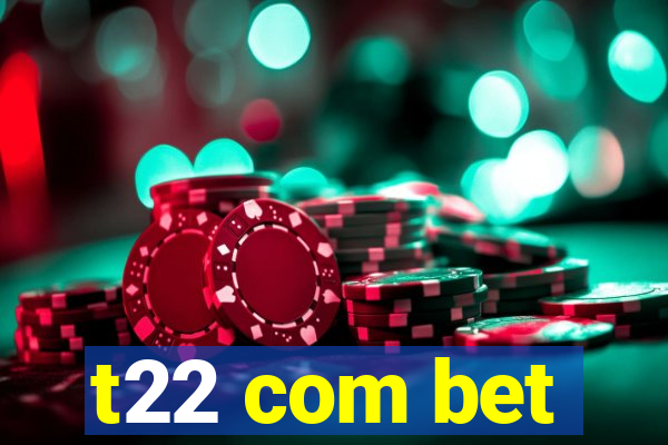 t22 com bet