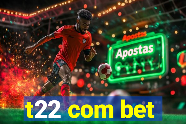 t22 com bet