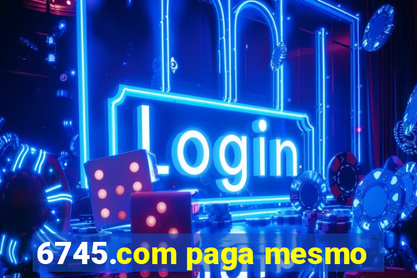 6745.com paga mesmo