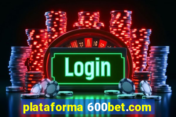 plataforma 600bet.com