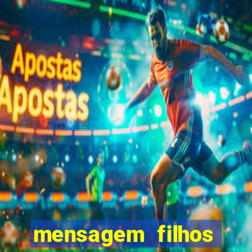 mensagem filhos herança do senhor