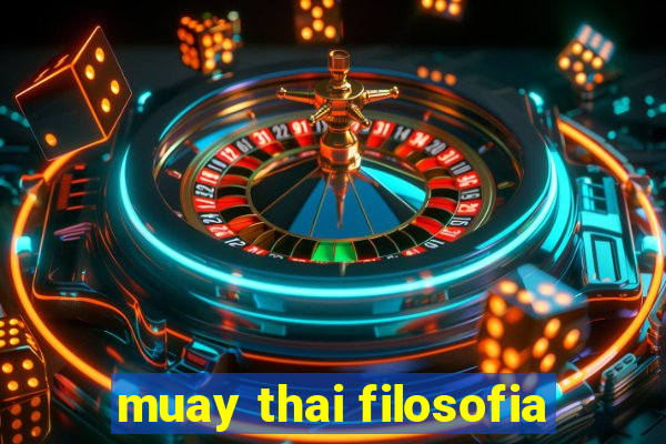 muay thai filosofia