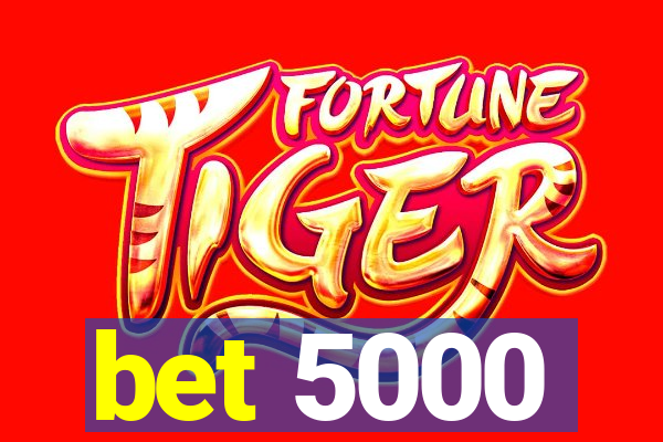 bet 5000