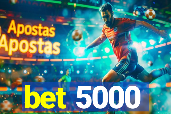 bet 5000