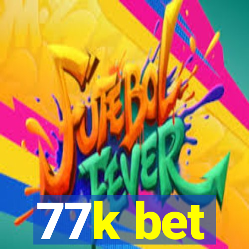 77k bet