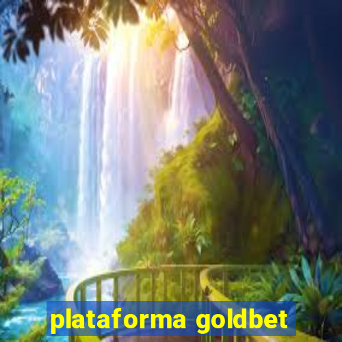 plataforma goldbet