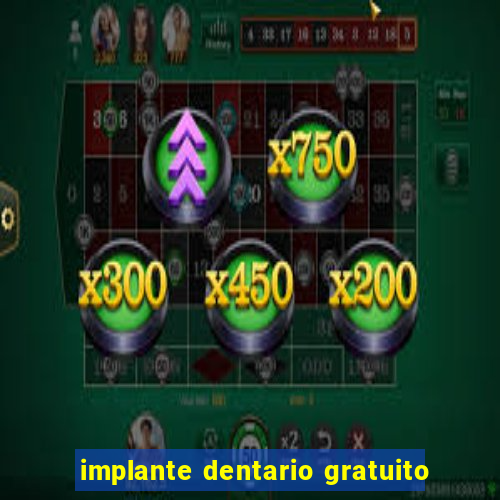 implante dentario gratuito