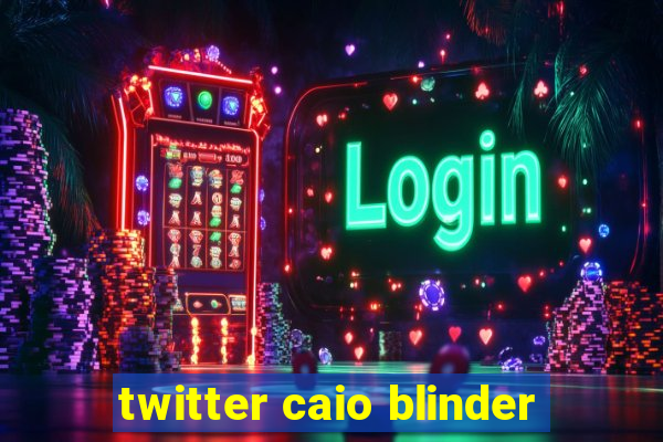 twitter caio blinder