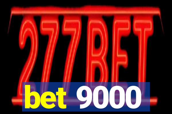 bet 9000