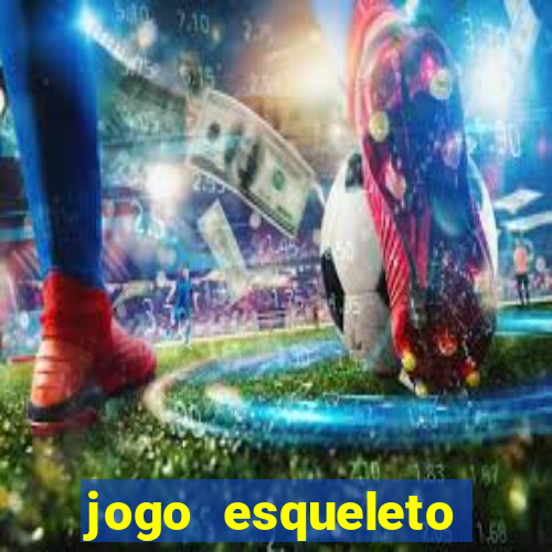 jogo esqueleto explosivo 2