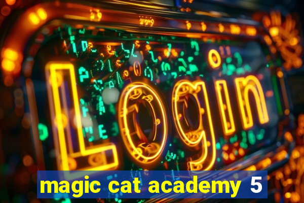 magic cat academy 5