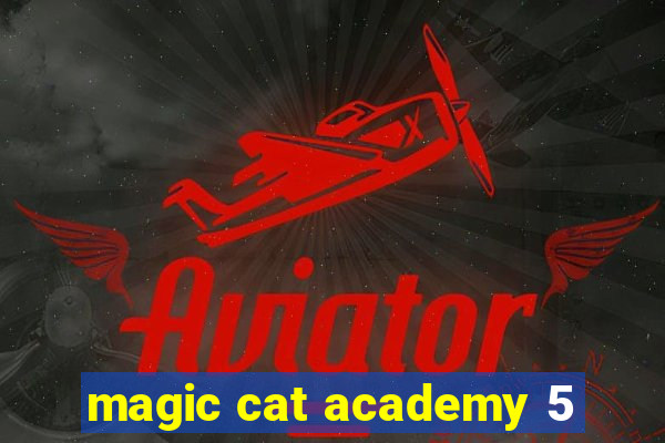 magic cat academy 5