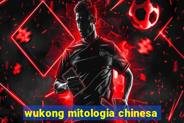 wukong mitologia chinesa