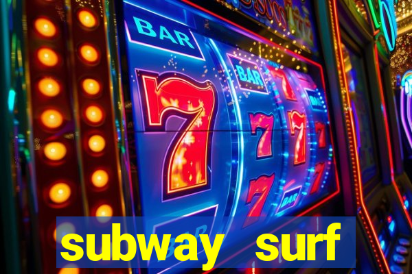 subway surf deposito 1 real