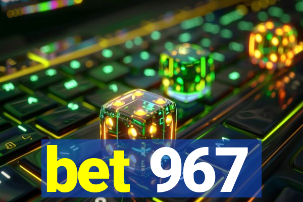 bet 967