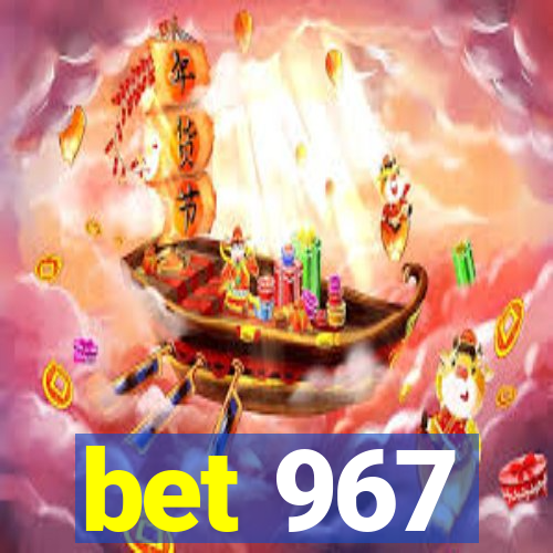 bet 967