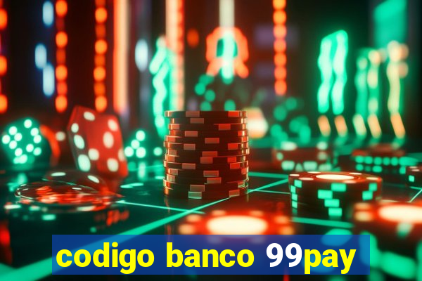 codigo banco 99pay