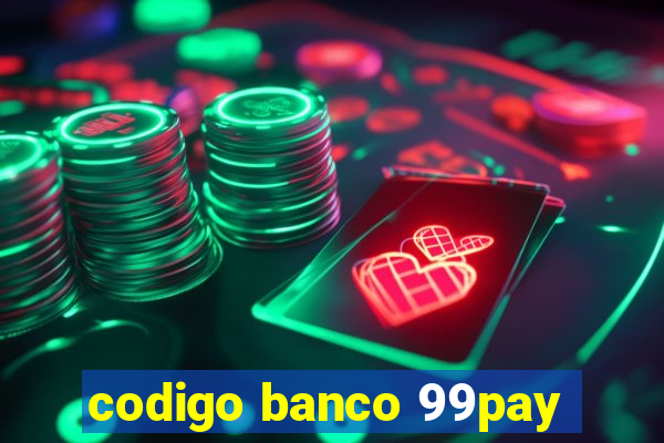 codigo banco 99pay