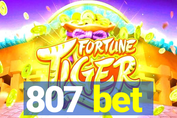 807 bet