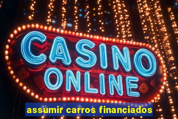 assumir carros financiados