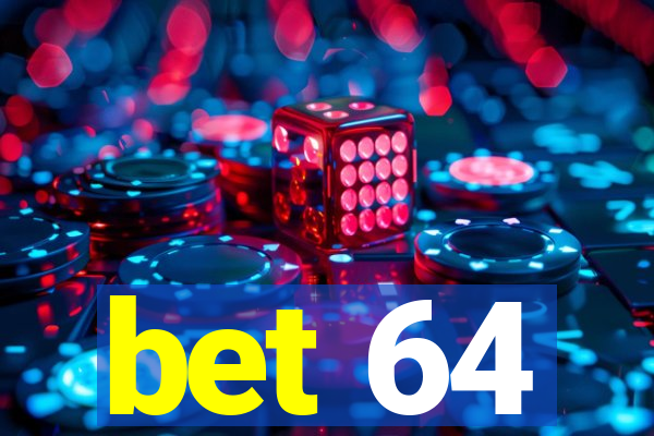 bet 64