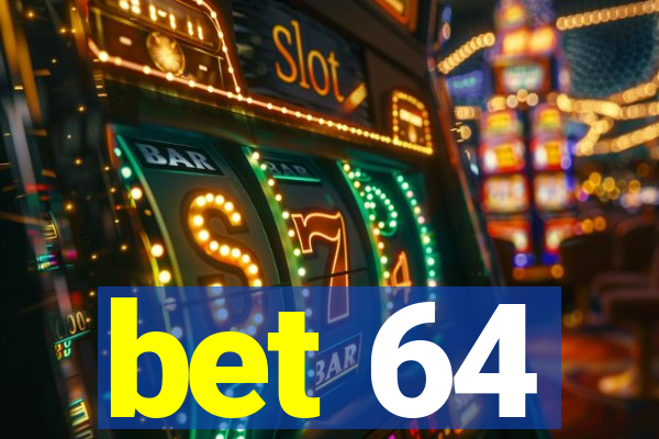 bet 64