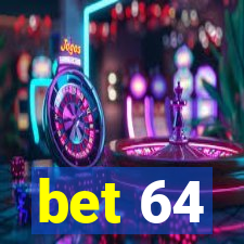 bet 64