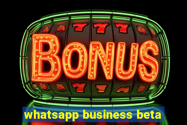 whatsapp business beta