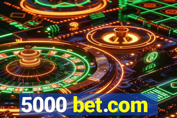 5000 bet.com