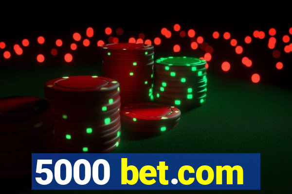 5000 bet.com