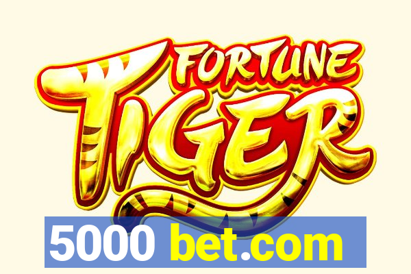 5000 bet.com