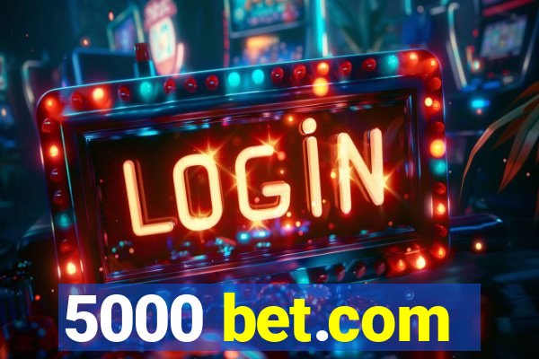 5000 bet.com