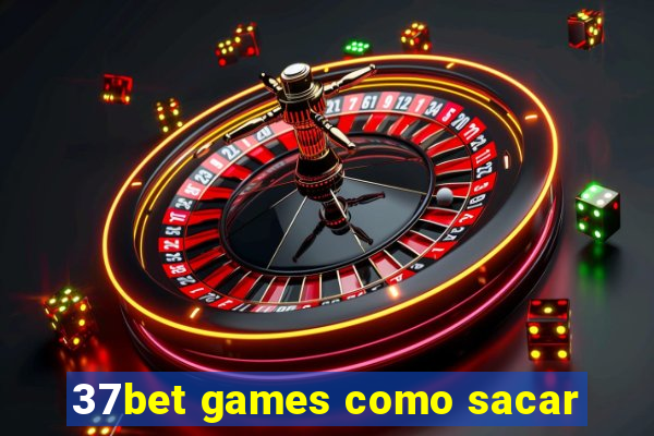 37bet games como sacar