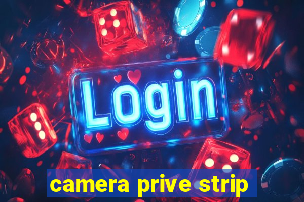 camera prive strip