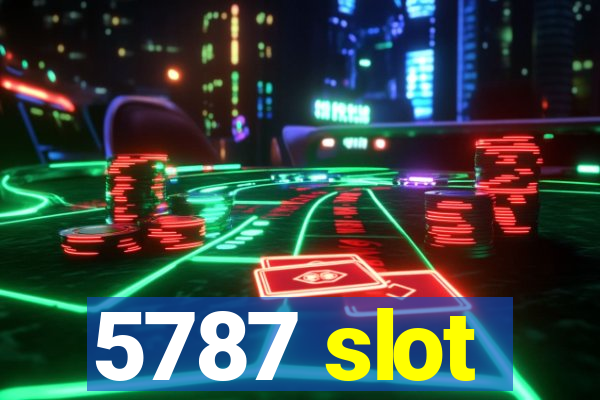 5787 slot