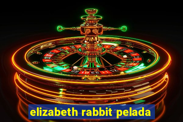 elizabeth rabbit pelada