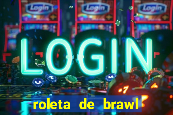 roleta de brawl stars 2024