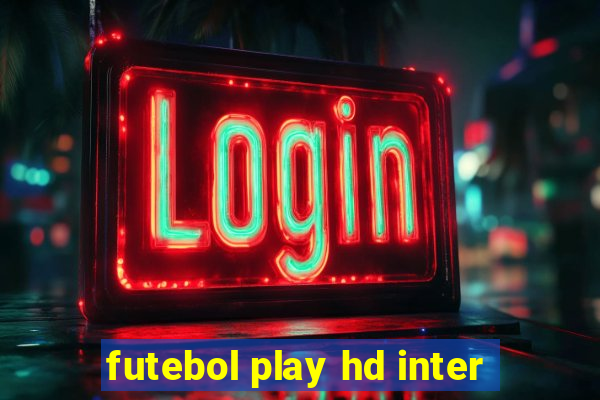 futebol play hd inter