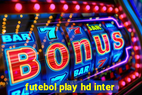 futebol play hd inter