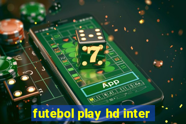 futebol play hd inter