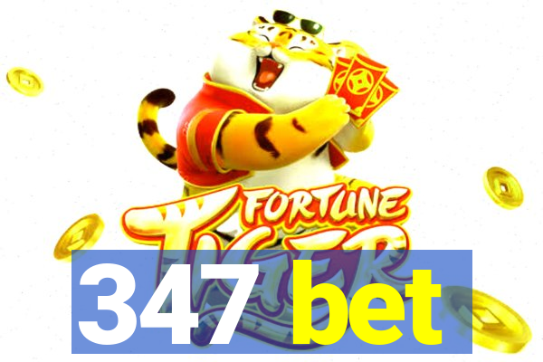 347 bet