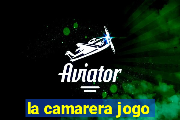 la camarera jogo