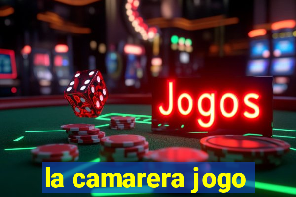 la camarera jogo