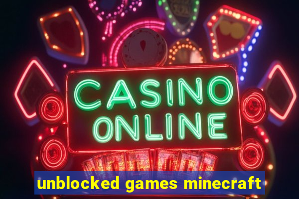 unblocked games minecraft