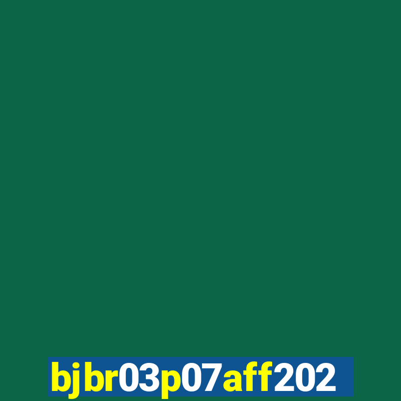 bjbr03p07aff2023.com