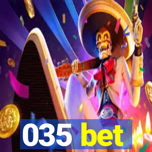 035 bet