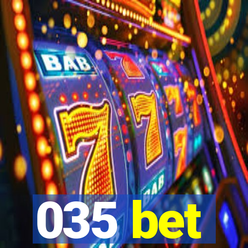 035 bet