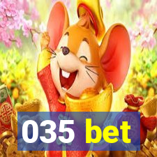 035 bet